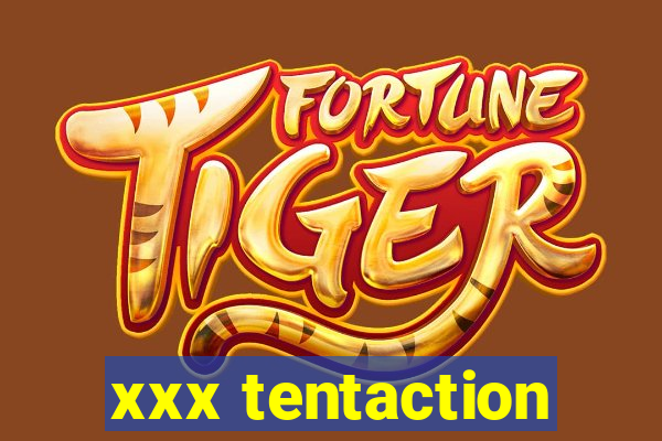 xxx tentaction